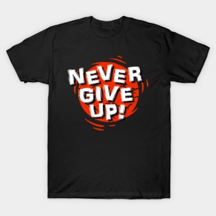 Ver'Biage - Never Give Up T-Shirt T-Shirt